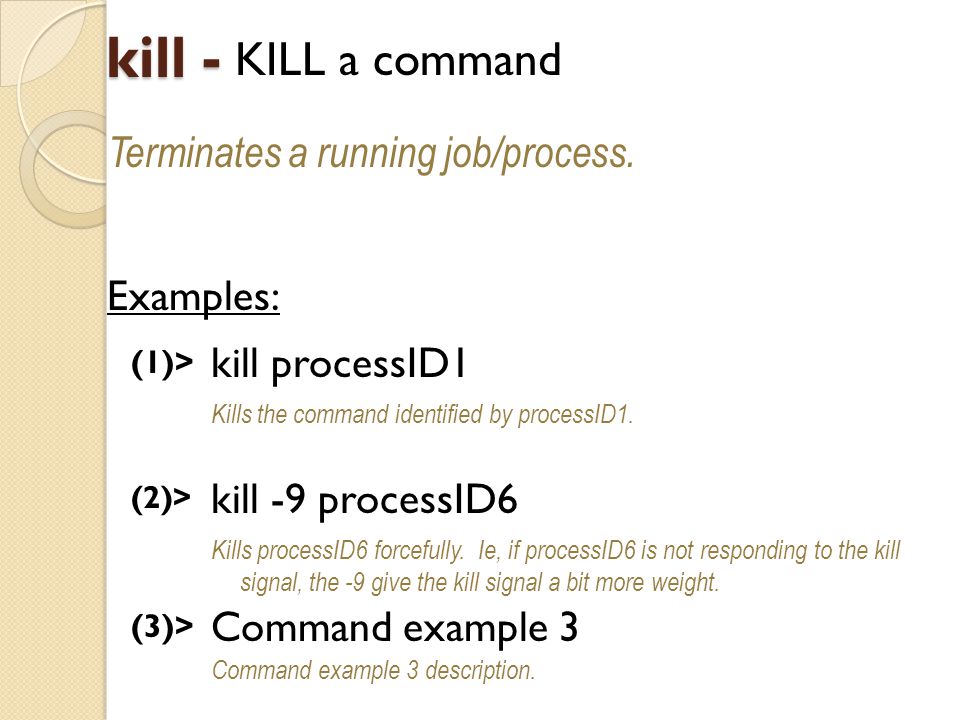 kill - KILL a command Terminates a running job/process.