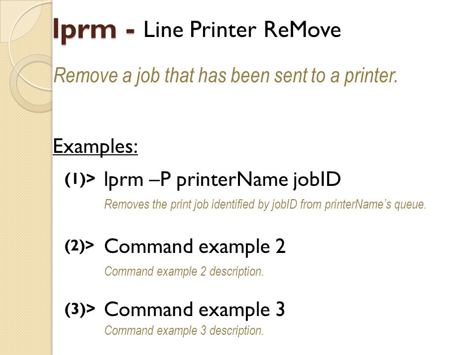 lprm - Line Printer ReMove Remove a job that has been sent to a printer.