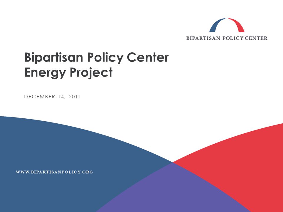 Bipartisan Policy Center Energy Project DECEMBER 14, 2011