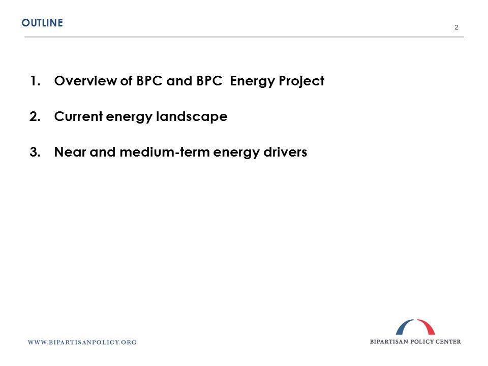 OUTLINE 2 1.Overview of BPC and BPC Energy Project 2.Current energy landscape 3.Near and medium-term energy drivers