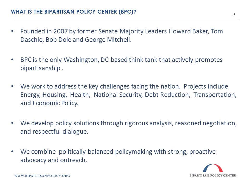 WHAT IS THE BIPARTISAN POLICY CENTER (BPC).