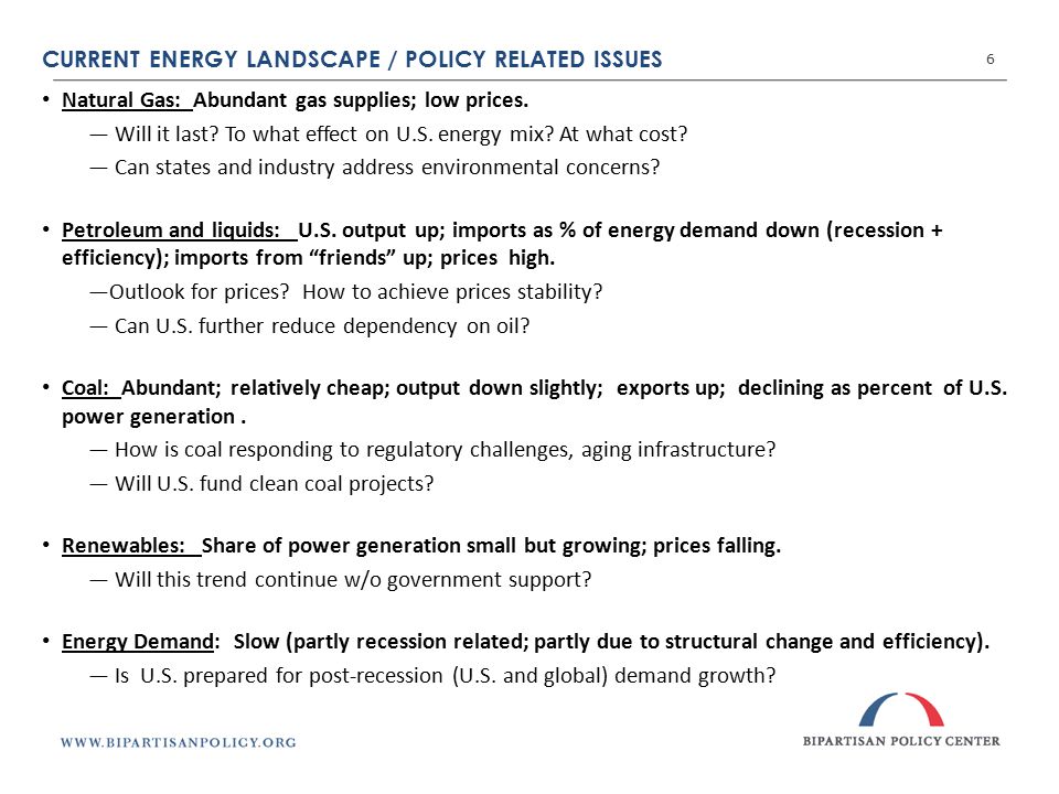 CURRENT ENERGY LANDSCAPE / POLICY RELATED ISSUES 6 Natural Gas: Abundant gas supplies; low prices.