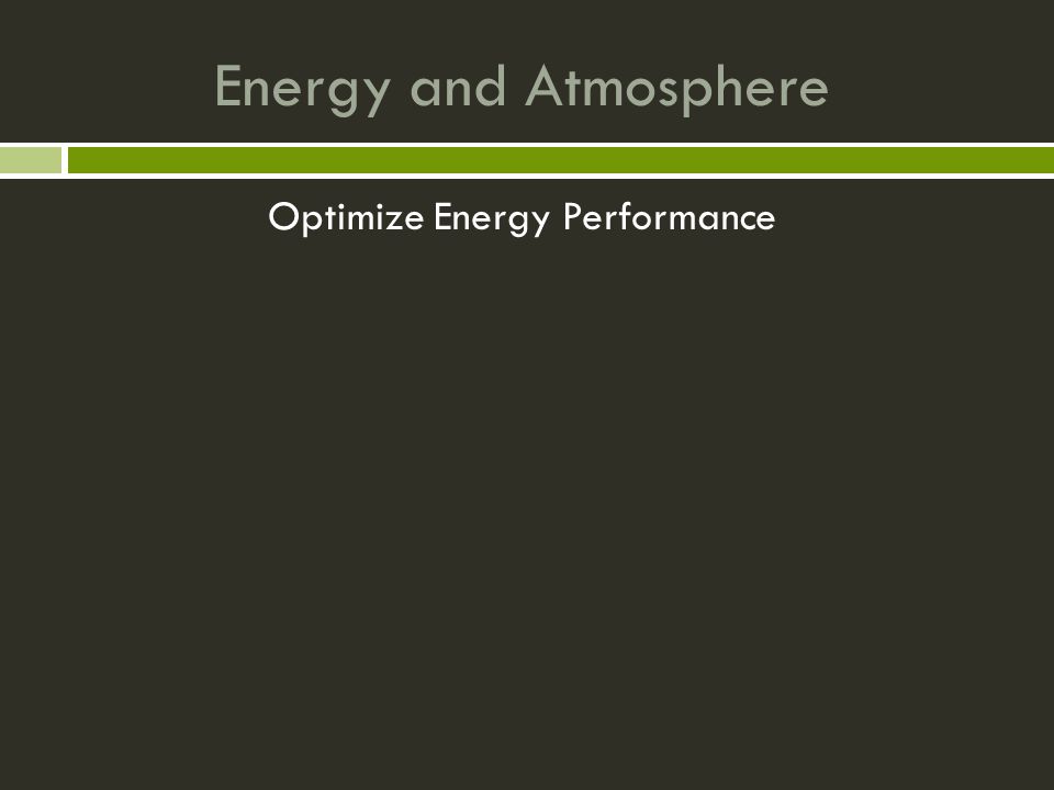 Energy and Atmosphere Optimize Energy Performance