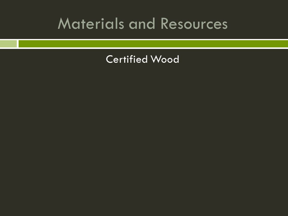 Materials and Resources Certified Wood