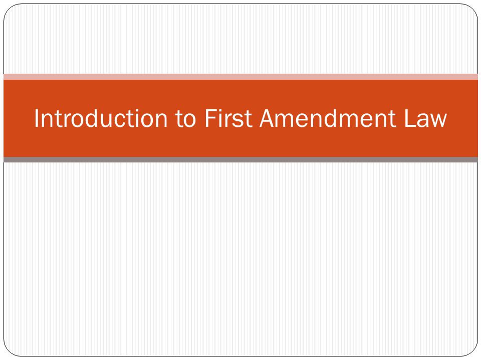 Introduction to First Amendment Law