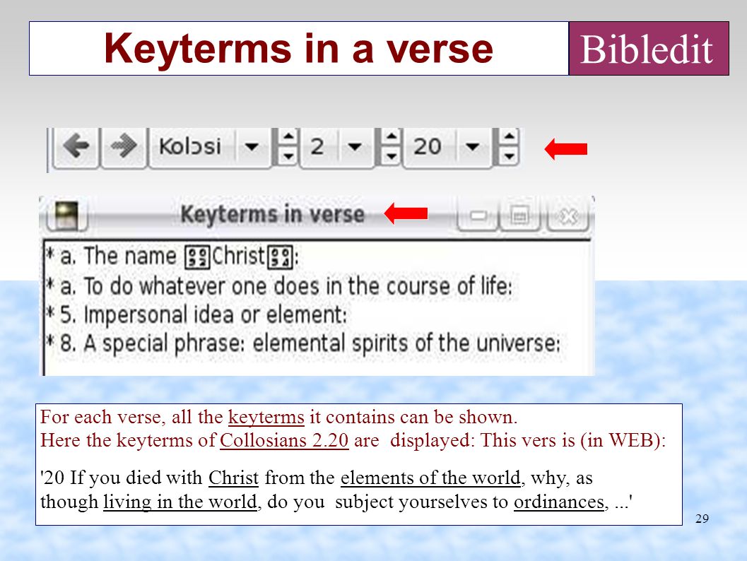 29 Keyterms in a verse Bibledit For each verse, all the keyterms it contains can be shown.
