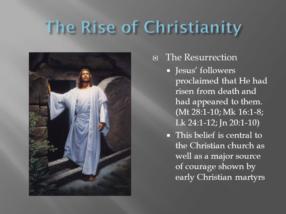  The Resurrection  Jesus’ followers proclaimed that He had risen from death and had appeared to them.