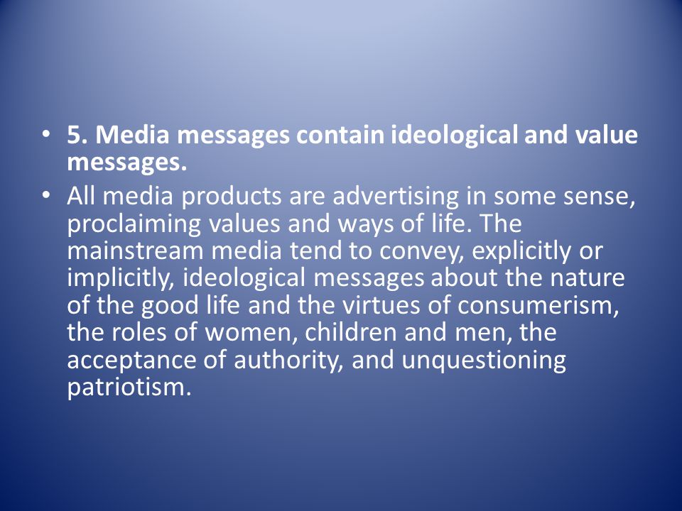 5. Media messages contain ideological and value messages.