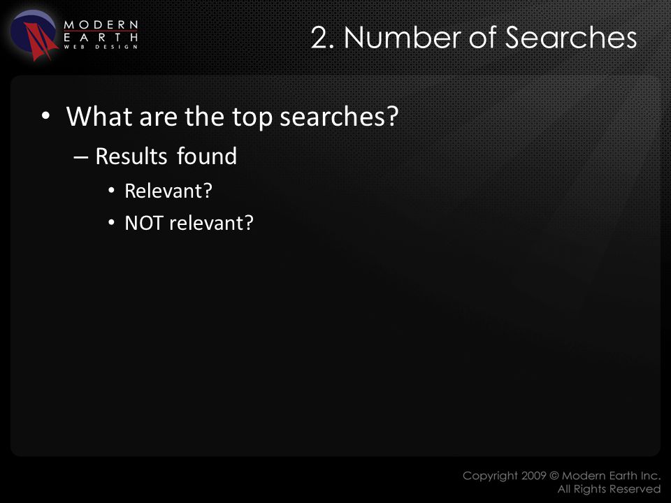 2. Number of Searches What are the top searches – Results found Relevant NOT relevant