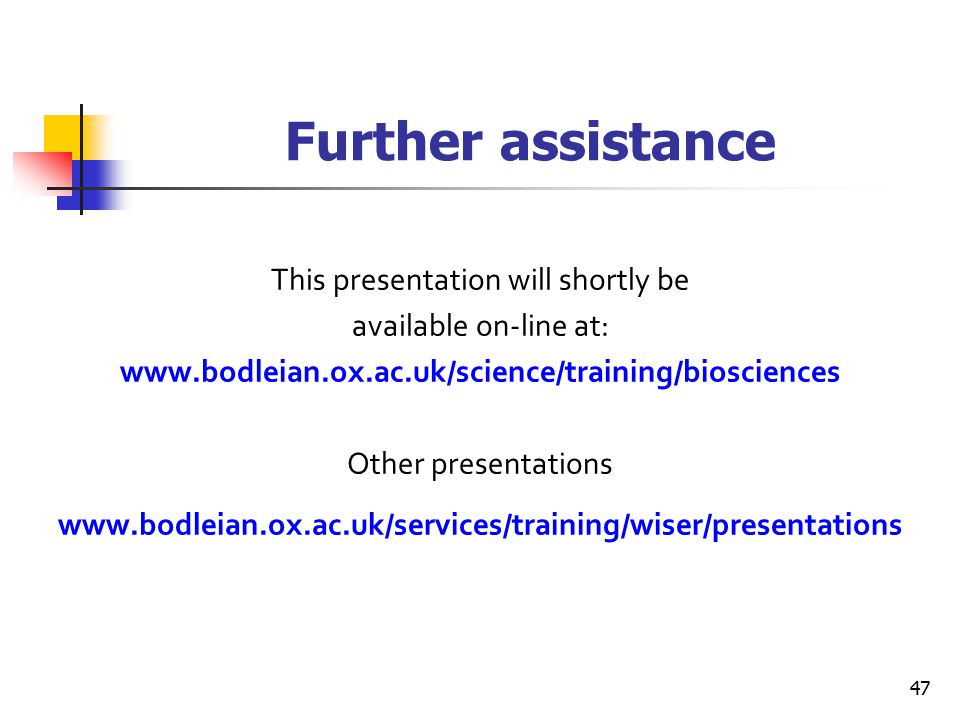 Further assistance This presentation will shortly be available on-line at:   Other presentations   47