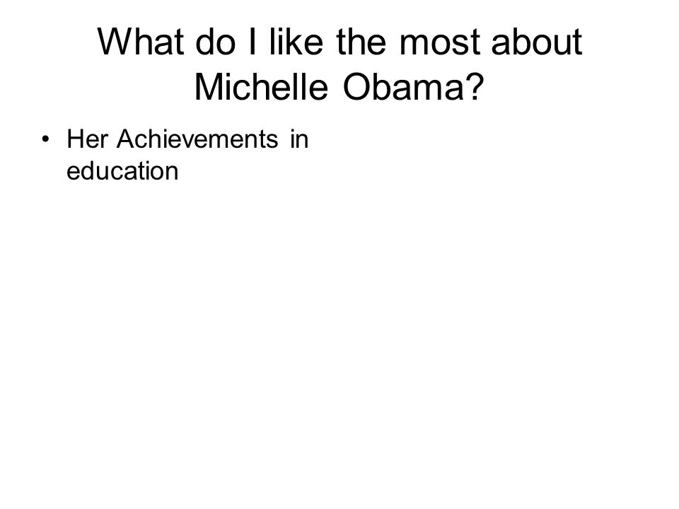 What do I like the most about Michelle Obama Her Achievements in education