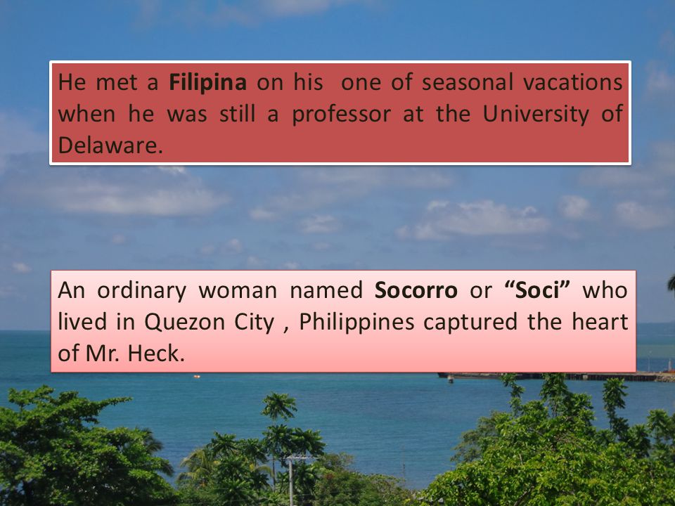 He met a Filipina on his one of seasonal vacations when he was still a professor at the University of Delaware.