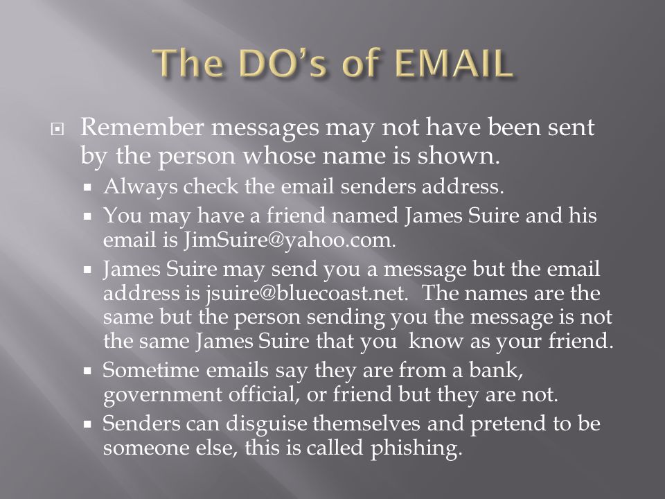  Remember messages may not have been sent by the person whose name is shown.