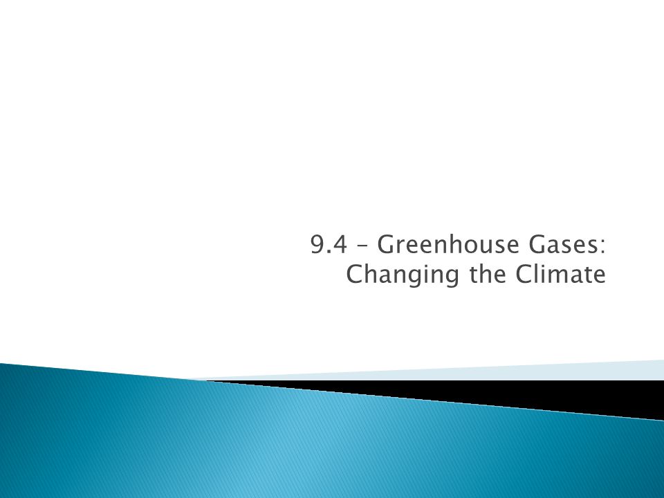9.4 – Greenhouse Gases: Changing the Climate