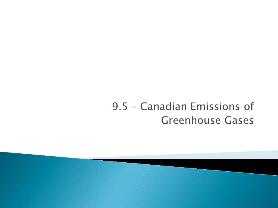 9.5 – Canadian Emissions of Greenhouse Gases