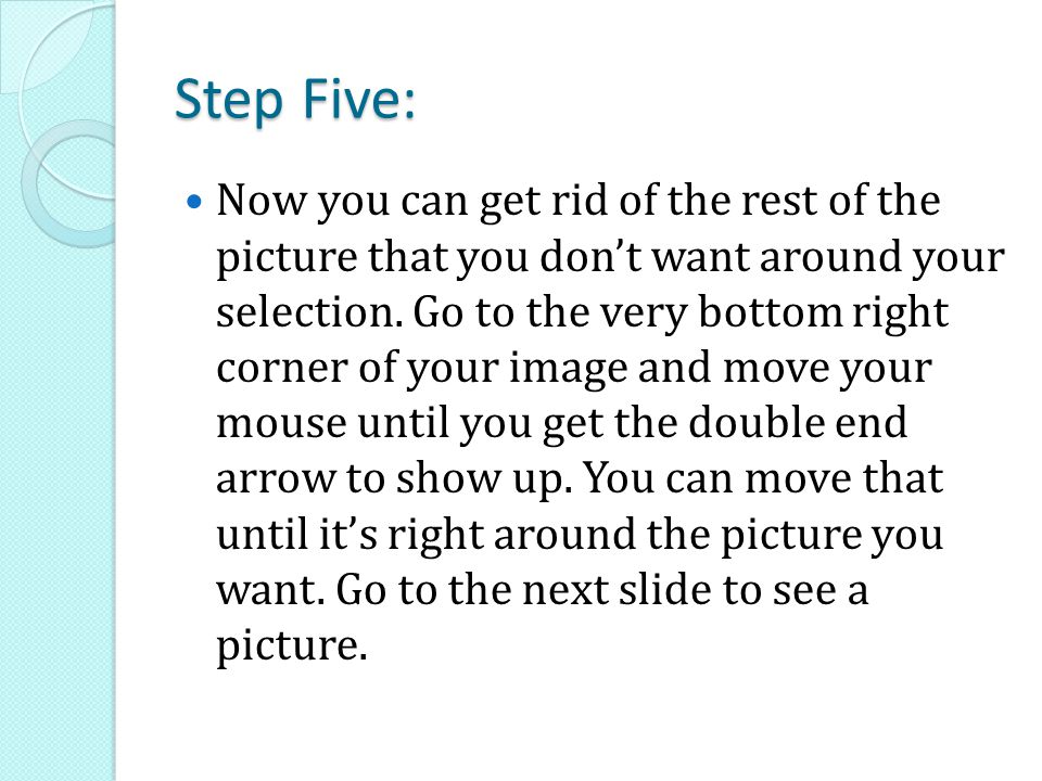 Step Five: Now you can get rid of the rest of the picture that you don’t want around your selection.