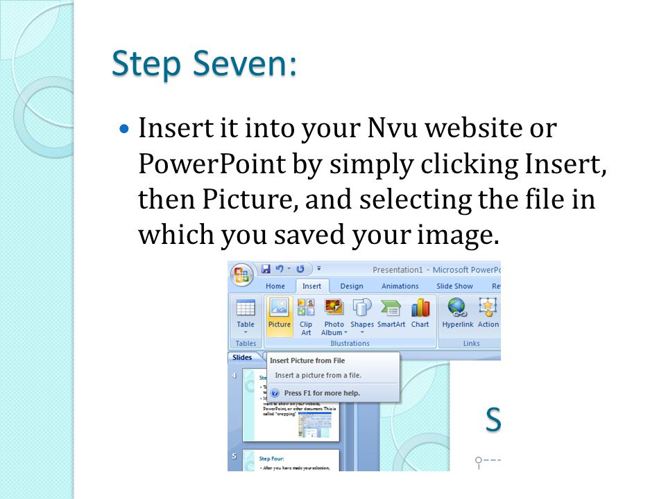 Step Seven: Insert it into your Nvu website or PowerPoint by simply clicking Insert, then Picture, and selecting the file in which you saved your image.
