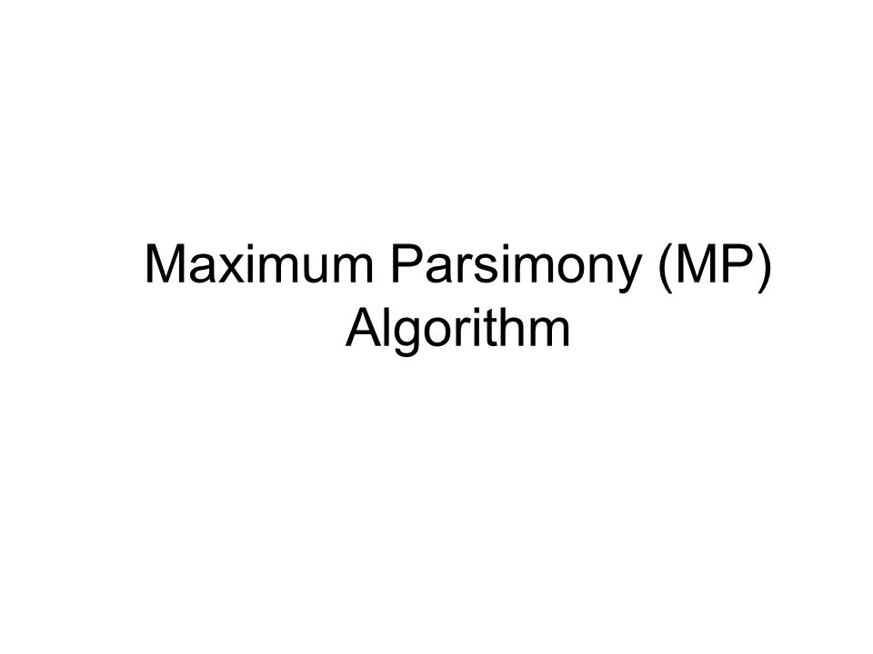 Maximum Parsimony (MP) Algorithm