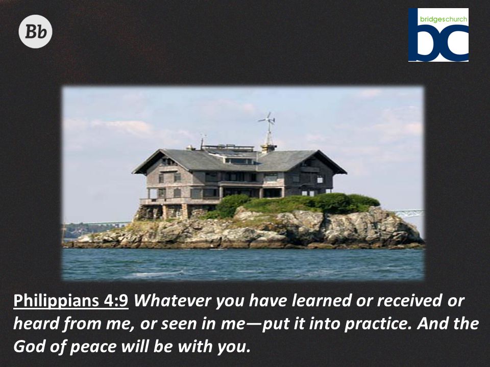 Philippians 4:9 Whatever you have learned or received or heard from me, or seen in me—put it into practice.