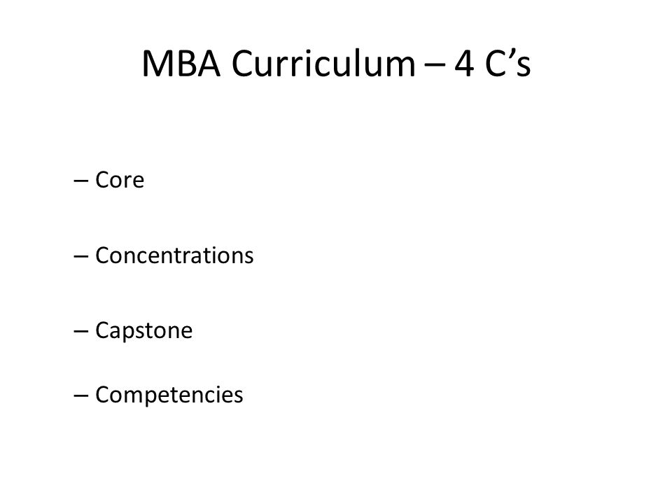 MBA Curriculum – 4 C’s – Core – Concentrations – Capstone – Competencies