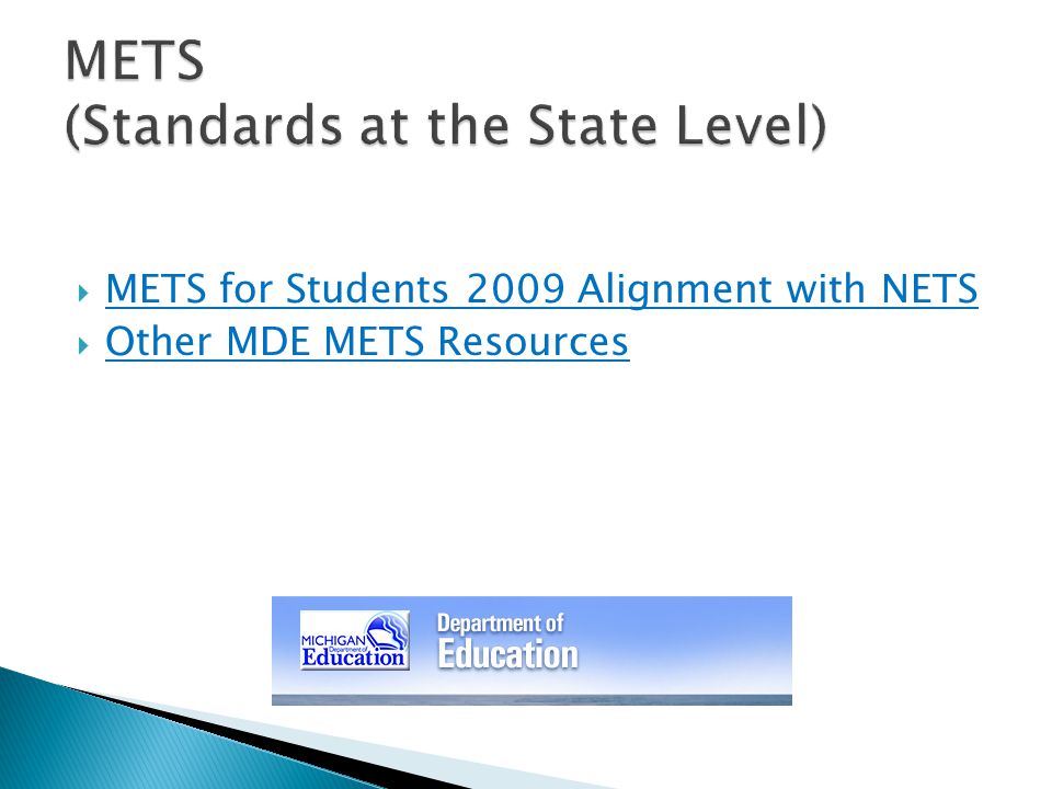  METS for Students 2009 Alignment with NETS METS for Students 2009 Alignment with NETS  Other MDE METS Resources Other MDE METS Resources