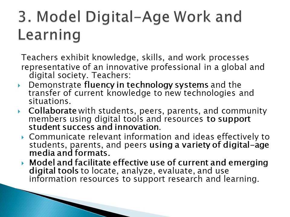 Teachers exhibit knowledge, skills, and work processes representative of an innovative professional in a global and digital society.