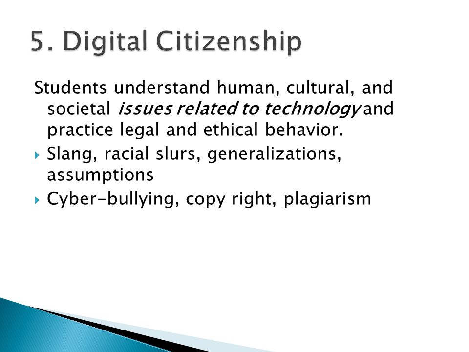 Students understand human, cultural, and societal issues related to technology and practice legal and ethical behavior.