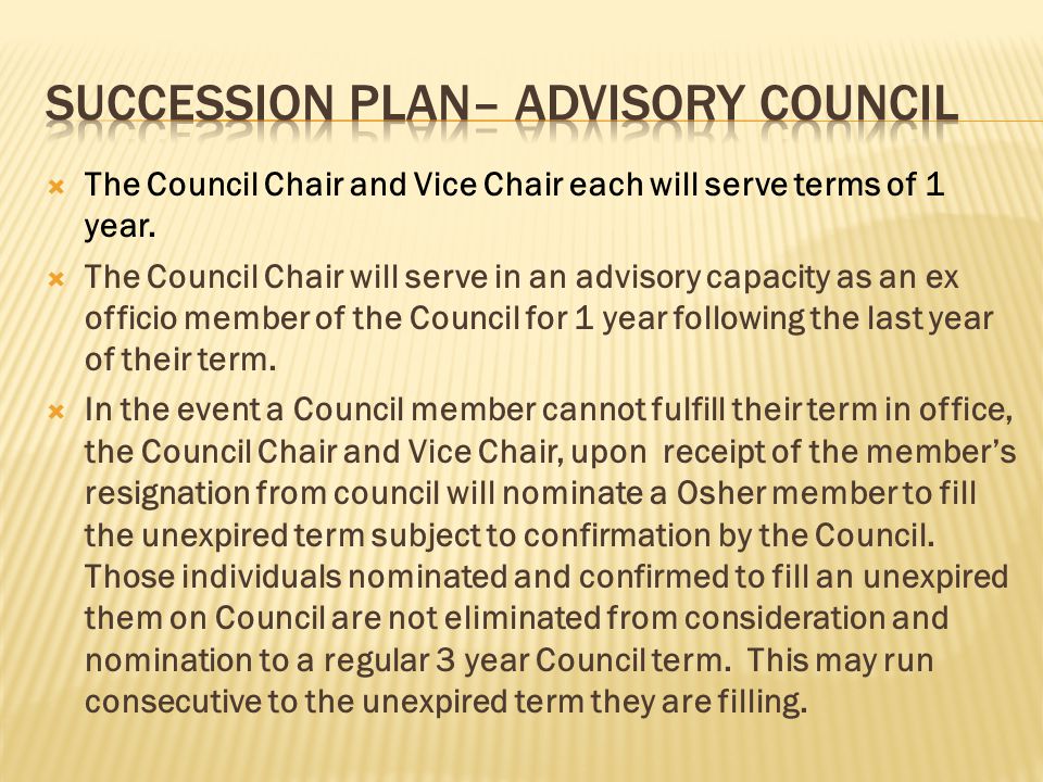  The Council Chair and Vice Chair each will serve terms of 1 year.