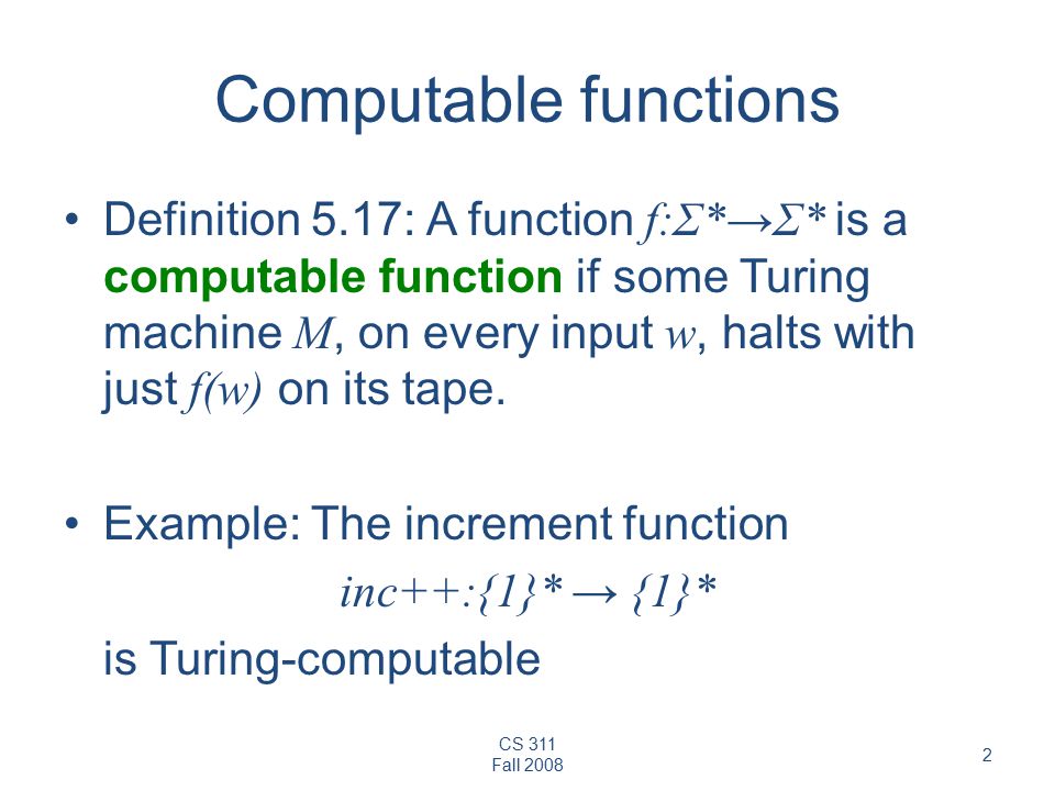 Mapping Reducibility Sipser 5.3 (pages ). CS 311 Fall Computable functions  Definition 5.17: A function f:Σ*→Σ* is a computable function. - ppt download