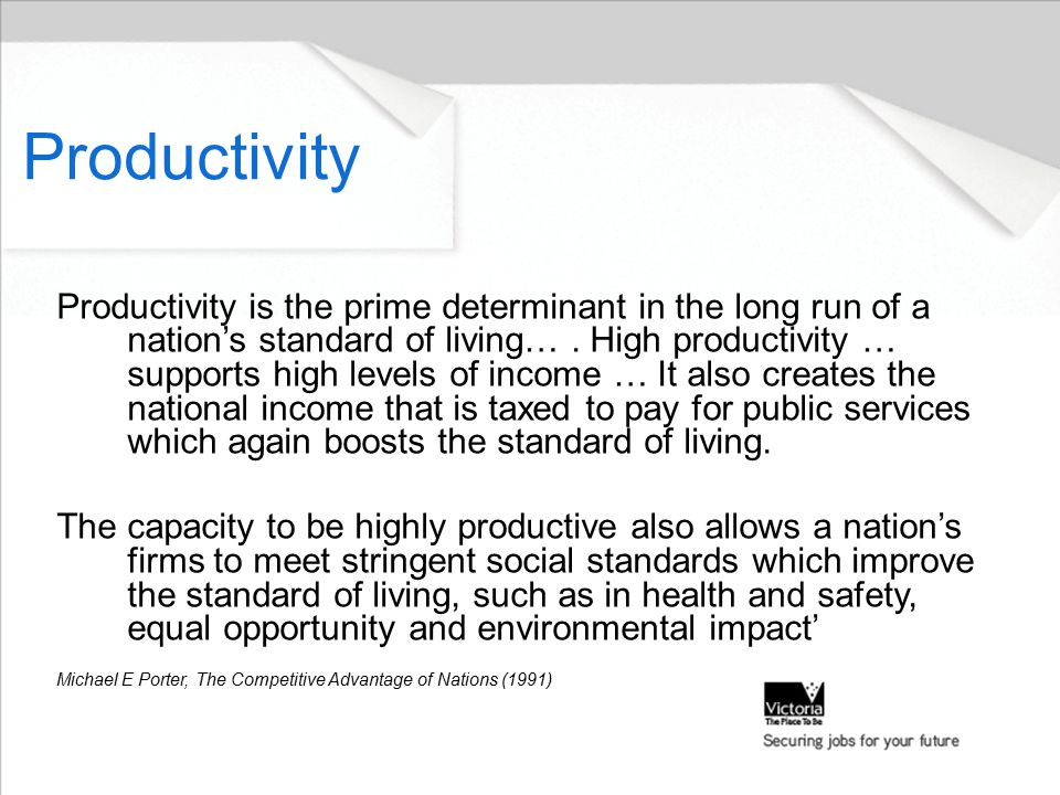 Productivity Productivity is the prime determinant in the long run of a nation’s standard of living….