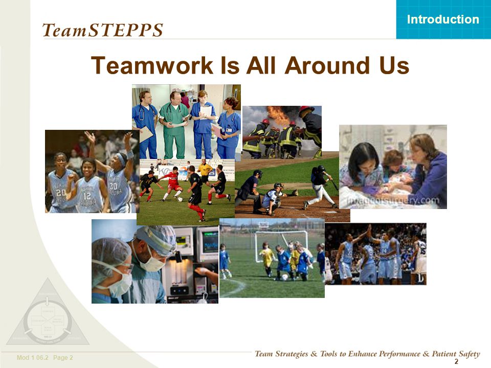 T EAM STEPPS 05.2 Mod Page 2 Introduction Mod Page 2 2 Teamwork Is All Around Us