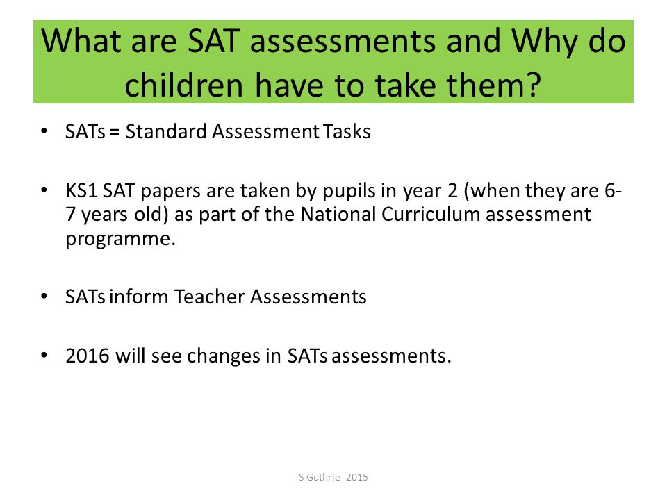 What are SAT assessments and Why do children have to take them.