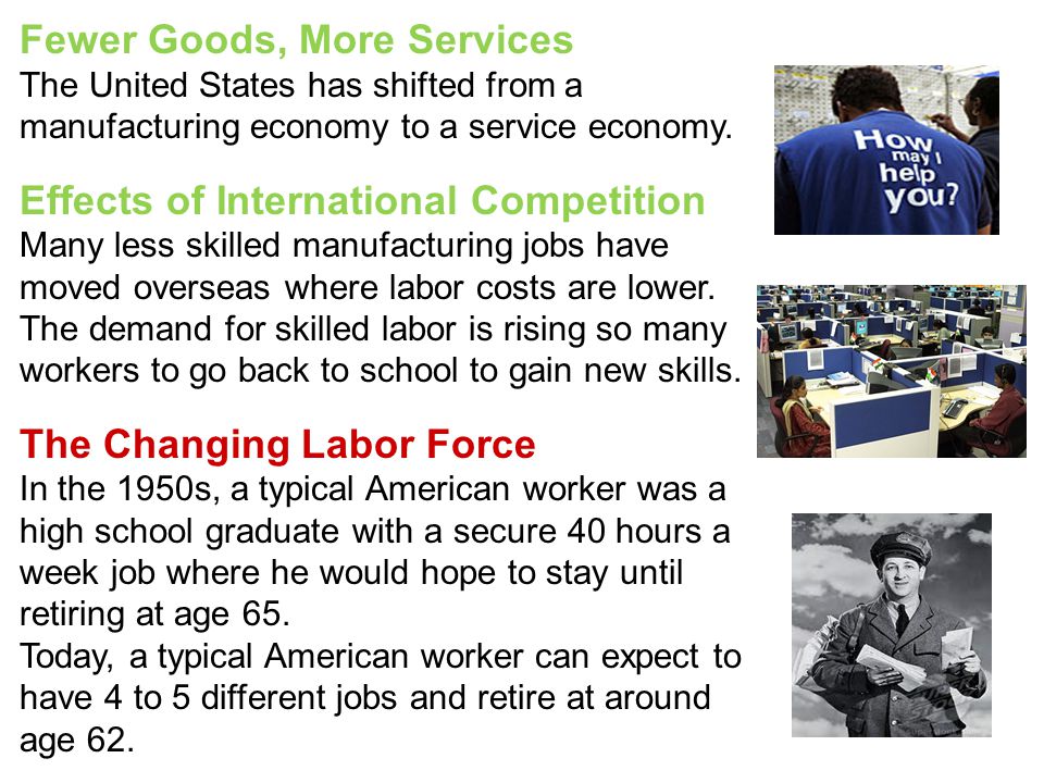 Fewer Goods, More Services The United States has shifted from a manufacturing economy to a service economy.