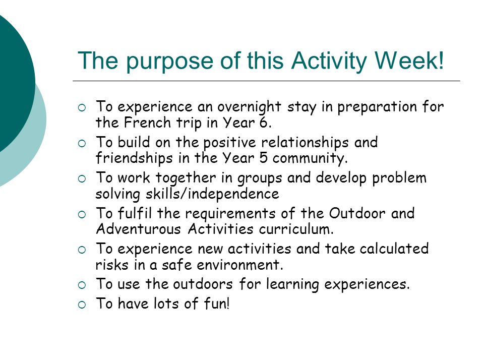 The purpose of this Activity Week.