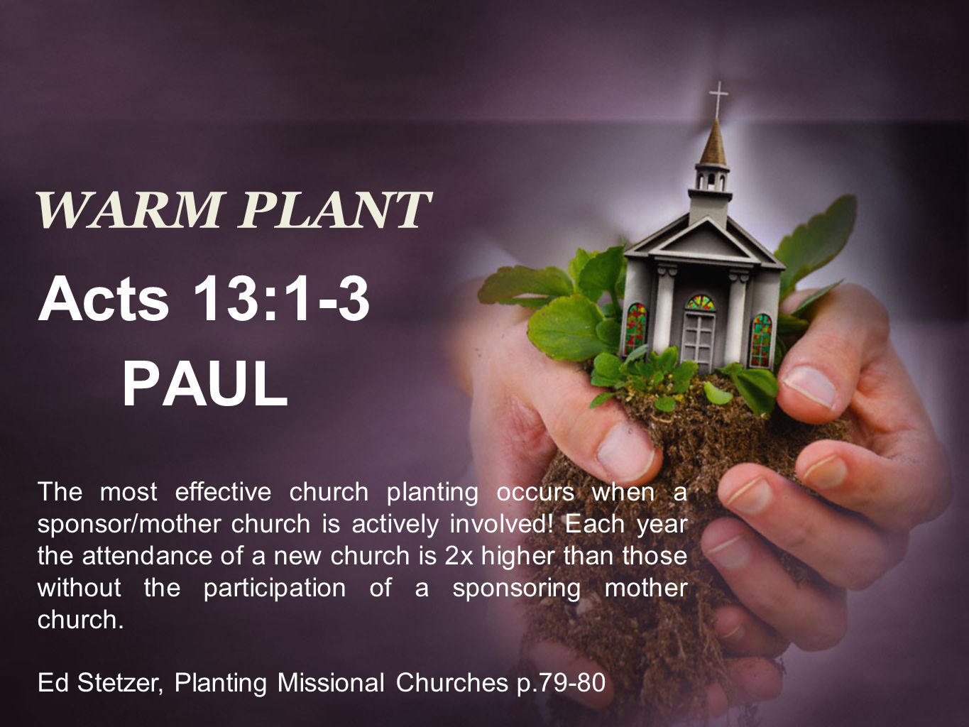 CHURCH PLANTING BASICS. Why plant Churches? 13 Reasons to Plant a Church   It's Biblical  Spirit of Prophecy supports it  Most effective form of  evangelism. - ppt download