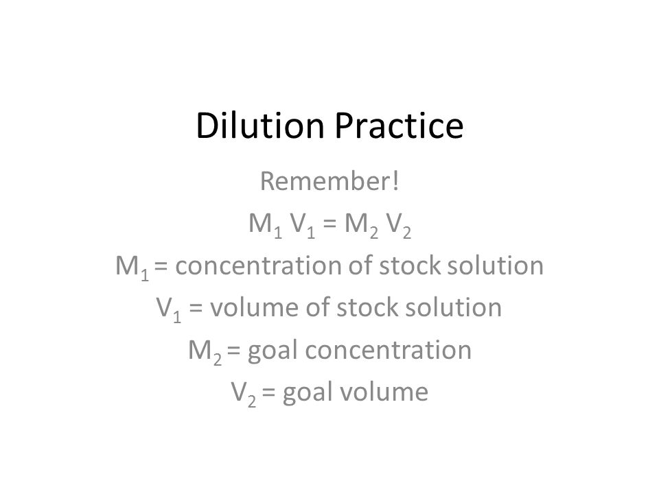 Dilution Practice Remember.