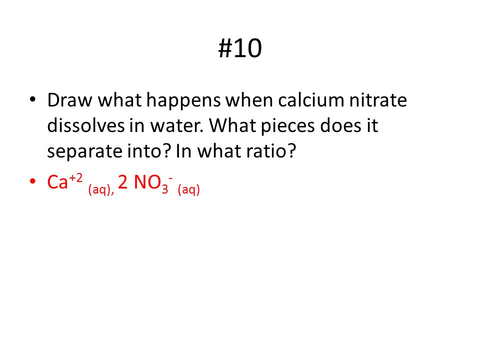 #10 Draw what happens when calcium nitrate dissolves in water.