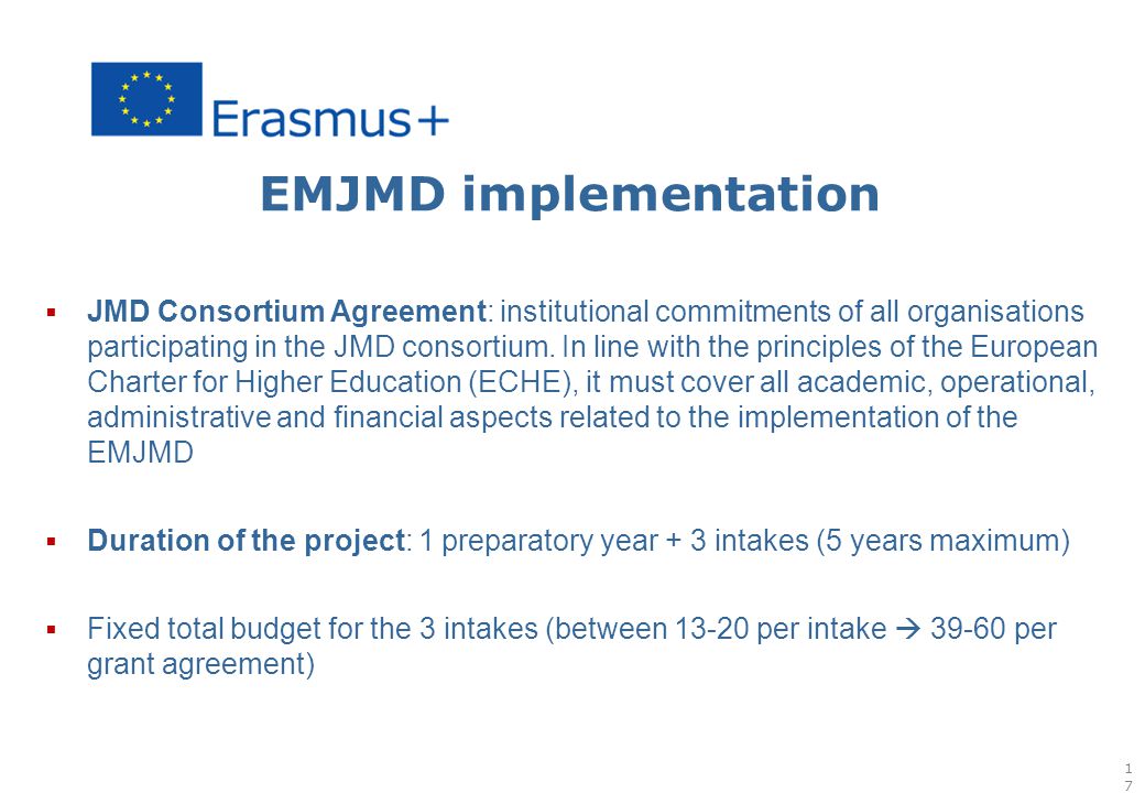 EMJMD implementation  JMD Consortium Agreement: institutional commitments of all organisations participating in the JMD consortium.