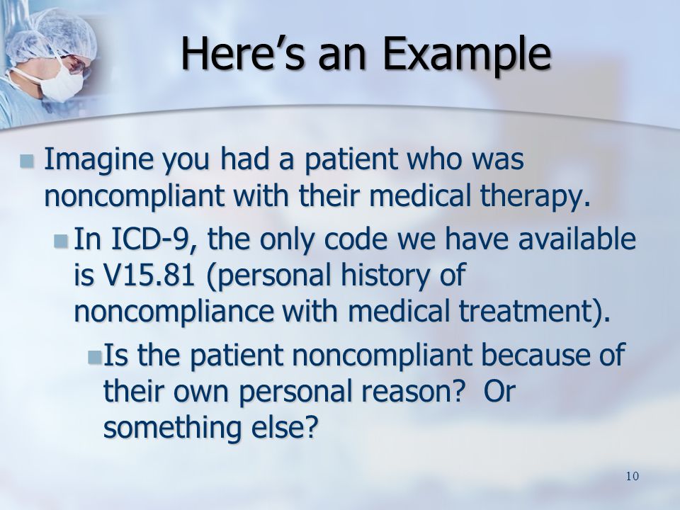 Here’s an Example Imagine you had a patient who was noncompliant with their medical therapy.