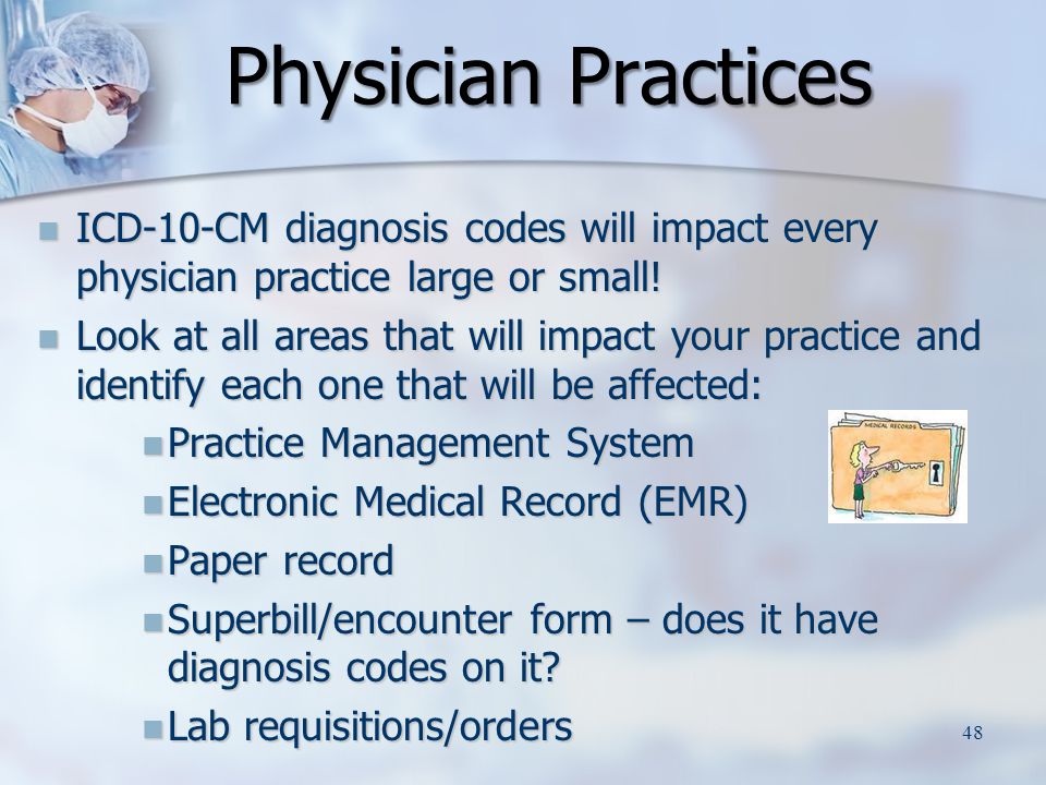 ICD-10-CM diagnosis codes will impact every physician practice large or small.