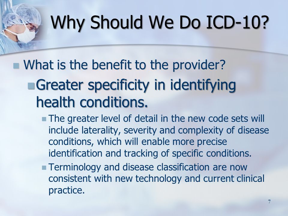Why Should We Do ICD-10. What is the benefit to the provider.