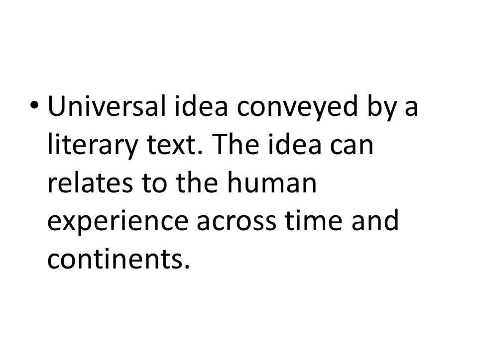 Universal idea conveyed by a literary text.