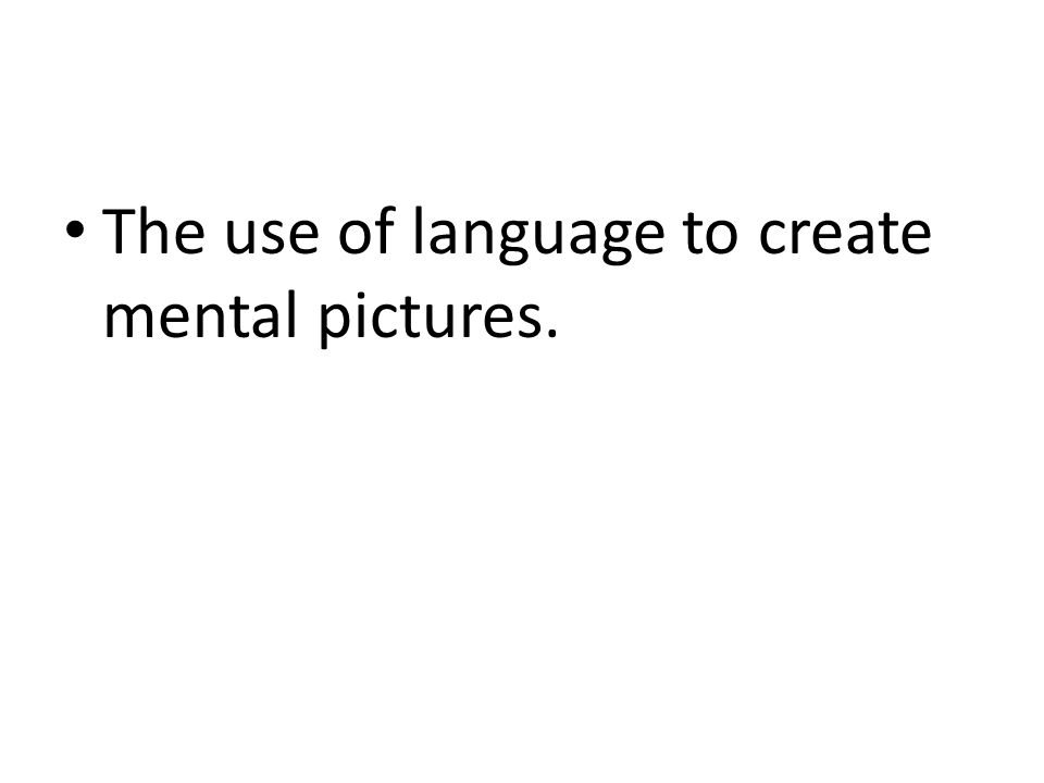 The use of language to create mental pictures.