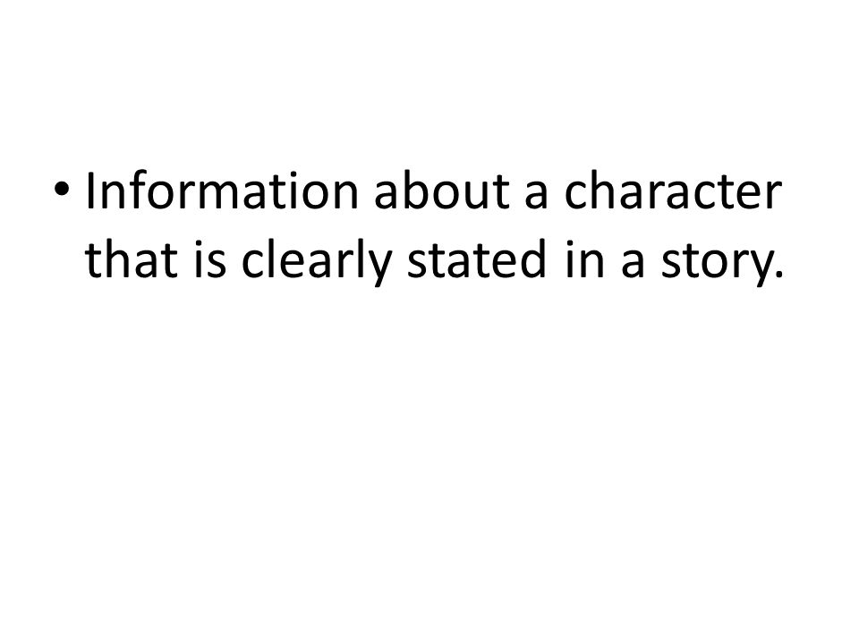 Information about a character that is clearly stated in a story.