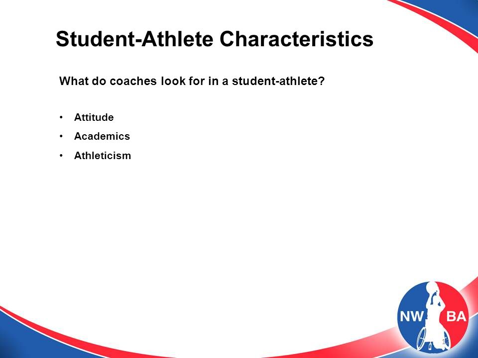 12 Student-Athlete Characteristics What do coaches look for in a student-athlete.