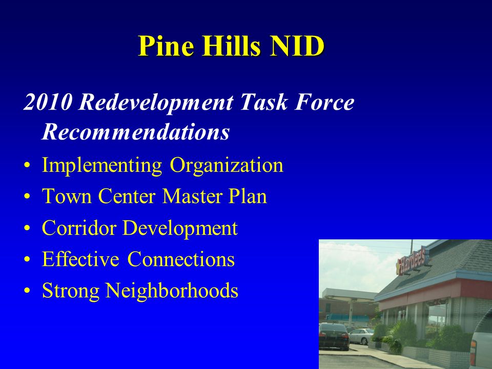 2010 Redevelopment Task Force Recommendations Implementing Organization Town Center Master Plan Corridor Development Effective Connections Strong Neighborhoods Pine Hills NID