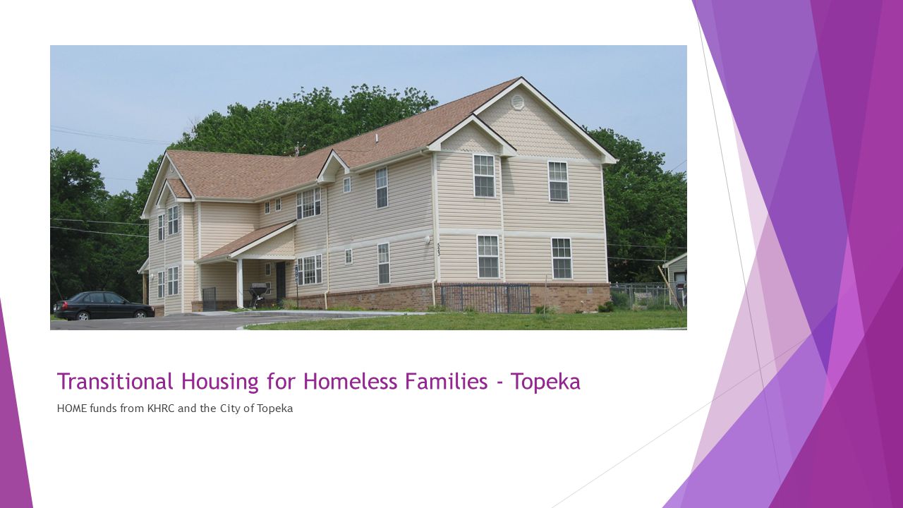 Transitional Housing for Homeless Families - Topeka HOME funds from KHRC and the City of Topeka
