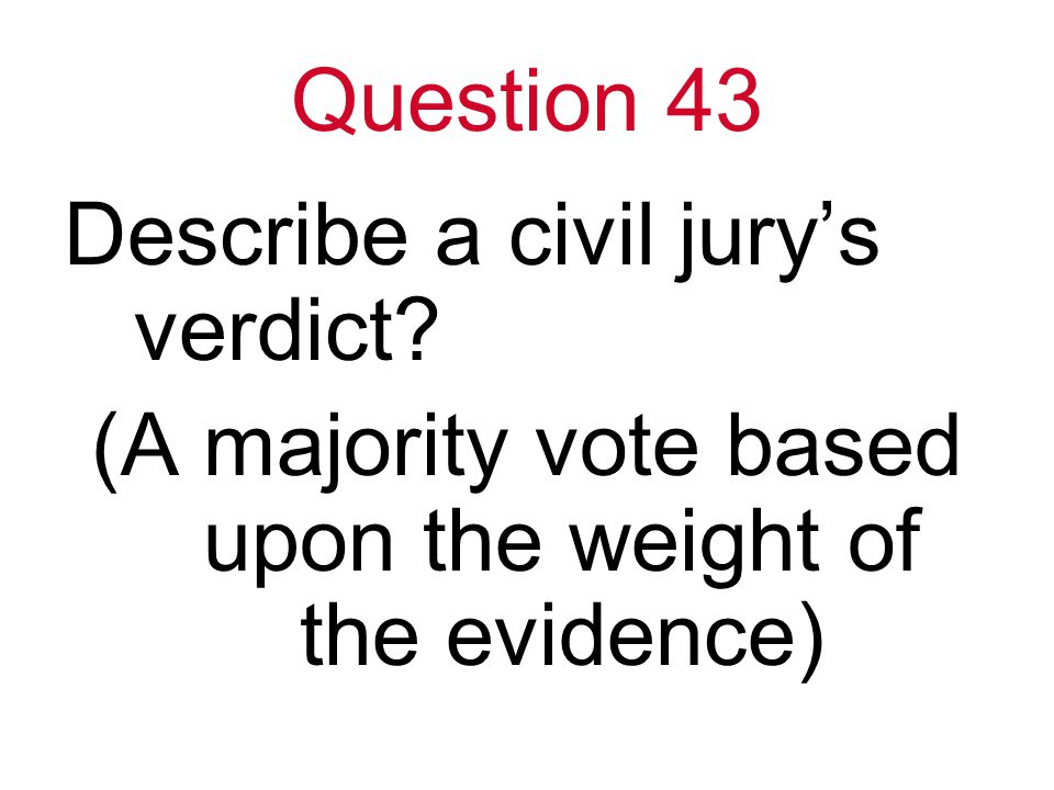 Question 43 Describe a civil jury’s verdict.
