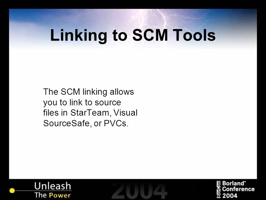 Linking to SCM Tools The SCM linking allows you to link to source files in StarTeam, Visual SourceSafe, or PVCs.