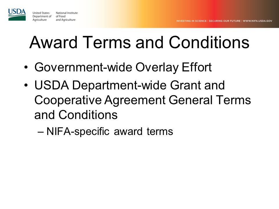 Award Terms and Conditions Government-wide Overlay Effort USDA Department-wide Grant and Cooperative Agreement General Terms and Conditions –NIFA-specific award terms